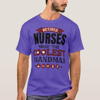 Retired Nurses Make The Coolest Grandmas T-Shirt