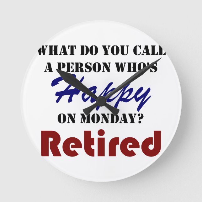 Retired On Monday Funny Retirement Retire Burn Round Clock (Front)