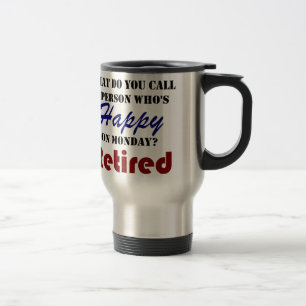 Retired On Monday Funny Retirement Retire Burn Travel Mug