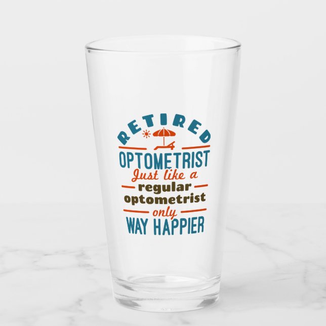 Retired Optometrist Funny Way Happier Glass (Front)