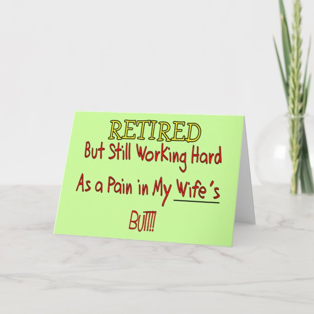 RETIRED "Pain in Wifes Butt!"~~ Funny Card (Front)