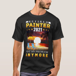 Retired Painter 2021 Funny Retirement Appreciation T-Shirt