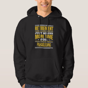 Retired Paragliding Saying Retirement Hoodie