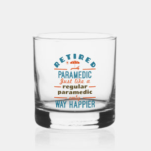 Retired Paramedic EMT Retirement Funny Happier Whiskey Glass