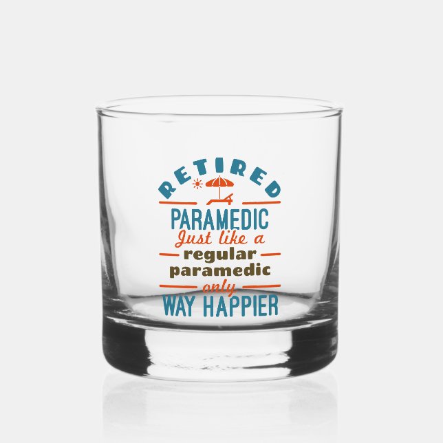 Retired Paramedic EMT Retirement Funny Happier Whiskey Glass (Front)