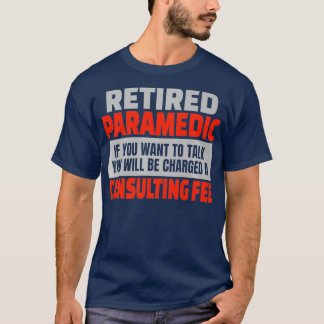 Retired Paramedic Funny Retirement Party Humour T-Shirt
