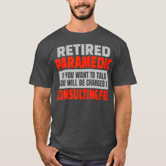 Retired Paramedic Funny Retirement Party Humour T-Shirt