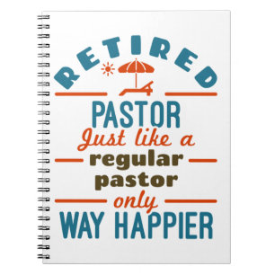 Retired Pastor Preacher Retirement Funny Happier Notebook