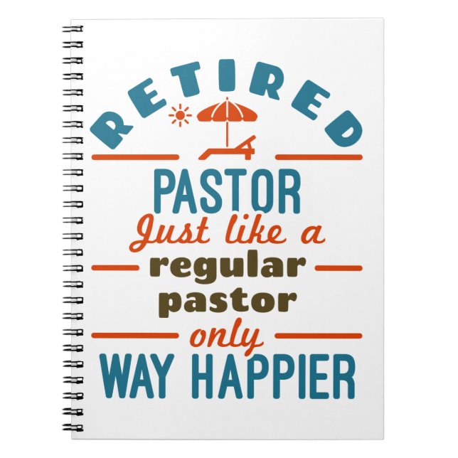 Retired Pastor Preacher Retirement Funny Happier Notebook (Front)