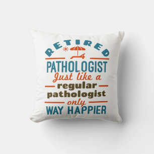 Retired Pathologist Happier Pathology Retirement Cushion