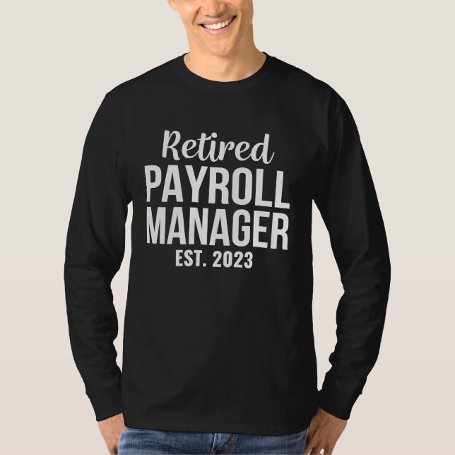 Retired Payroll Manager  Retirement T-Shirt (Front)