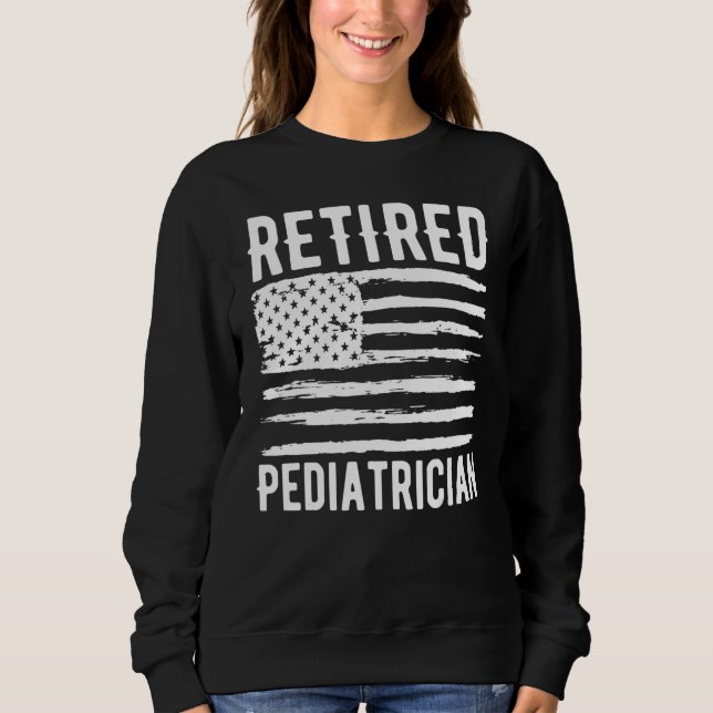 Retired Pediatrician Profession American Flag Sweatshirt (Front)