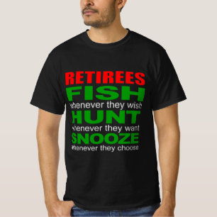 Retired people hunt fish and snooze T-Shirt
