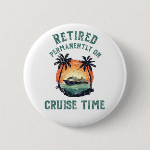 Retired Permanently On Cruise Time Retro 6 Cm Round Badge