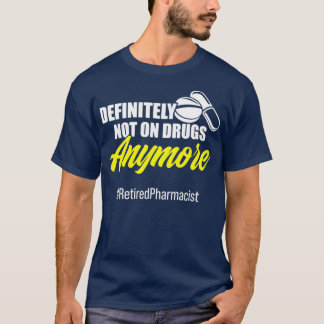 Retired Pharmacist Definitely Pharmacy Retirement  T-Shirt
