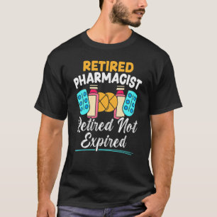 Retired Pharmacist Retired Not Expired Happy Retir T-Shirt