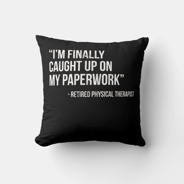 Retired Physical Therapist Sarcastic Therapist Gif Cushion (Front)