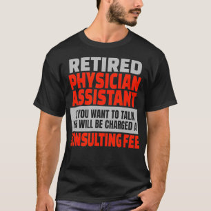 Retired Physician Assistant Funny Retirement Party T-Shirt