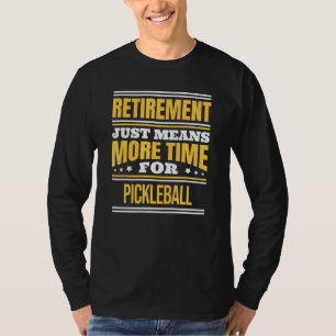 Retired Pickleball Saying Retirement T-Shirt