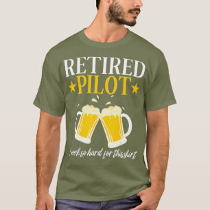 Retired Pilot I Worked So Hard For This Shirt