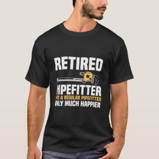 Retired Pipefitter Like A Regular Pipefitter T-Shirt