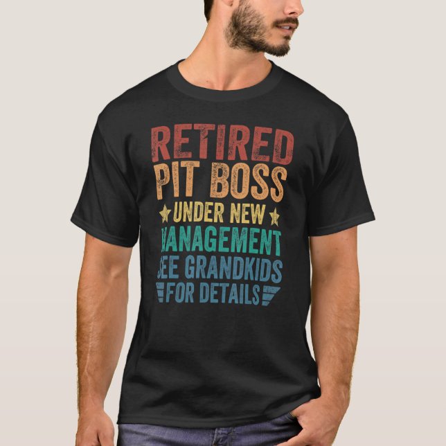 Retired Pit Boss Under New Management For Grandfat T-Shirt (Front)