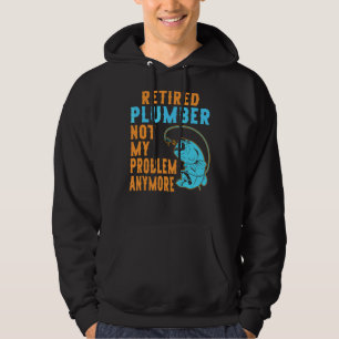 Retired Plumber Fishing Retirement Hoodie