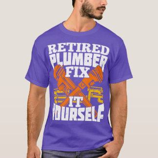Retired Plumber Fix It Yours T-Shirt