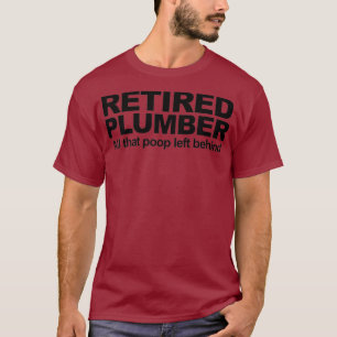 Retired Plumber funny Retired Plumber T-Shirt