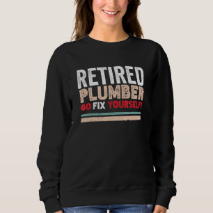 Retired Plumber Go Fix Themselves Retro Design Sweatshirt