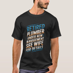 Retired Plumber Pipefitter Retired Men Funny Sarca T-Shirt