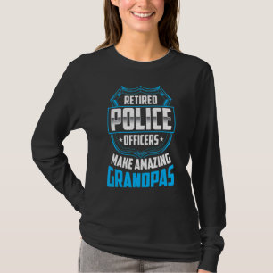 Retired Police Officers Make Amazing Grandpas Reti T-Shirt
