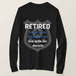 retired police under new management funny blue T-Shirt