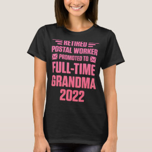 Retired Postal Worker Full Time Grandma Mailman Re T-Shirt