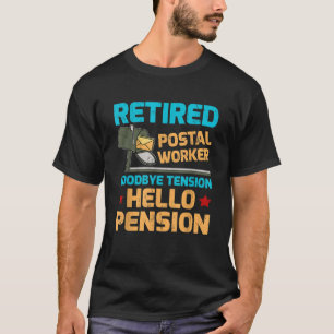 Retired Postal Worker Goodbye Tension Hello Pensio T-Shirt