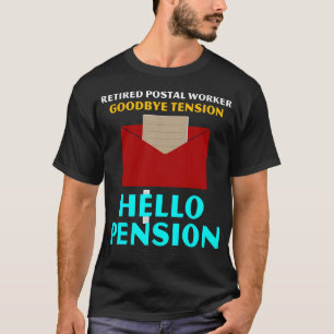 Retired Postal Worker Goodbye Tension Pension T-Shirt
