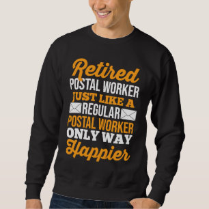 Retired Postal Worker Just Like A Regular Postal W Sweatshirt