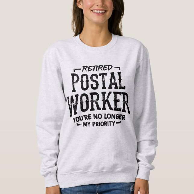 Retired Postal Worker Letter Carrier Priority Sweatshirt (Front)