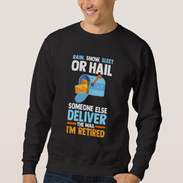 Retired Postal Worker Mail Carrier Rain Snow Sleet Sweatshirt (Front)