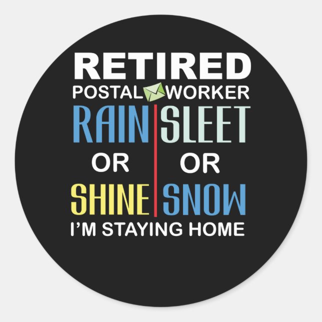 Retired Postal Worker Rain Shine Stay Home Classic Round Sticker (Front)