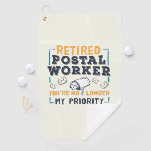 Retired Postal Worker Retirement Not My Priority Golf Towel