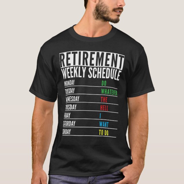 Retired Present Funny Retirement Weekly schedule M T-Shirt (Front)