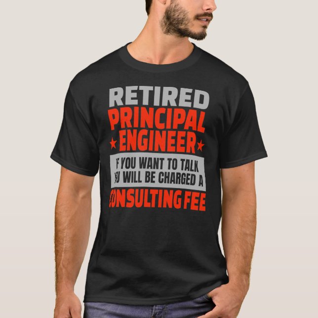Retired Principal Engineer Funny Retirement Party T-Shirt (Front)