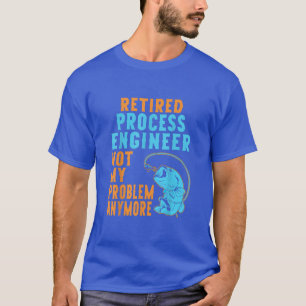 Retired Process Engineer Fishing Lover Retirement T-Shirt