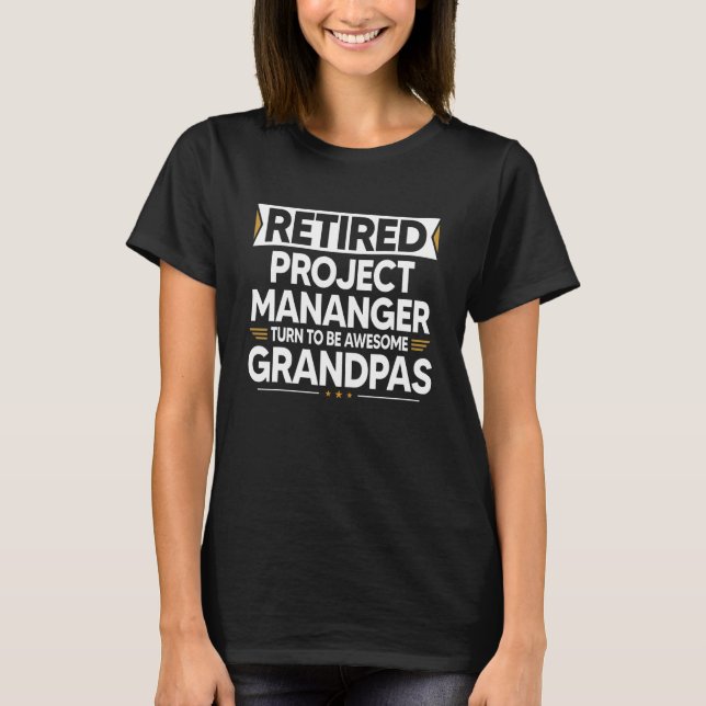 Retired Project Manager Turn To Be Awesome Grandpa T-Shirt (Front)