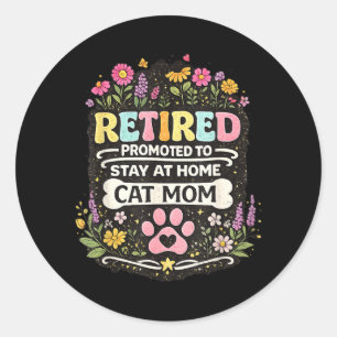 Retired Promoted To Stay At Home Cat Mum Classic Round Sticker