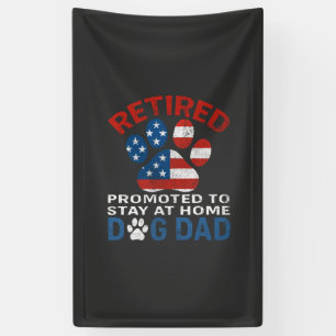 Retired Promoted To Stay At Home Dog Dad Banner
