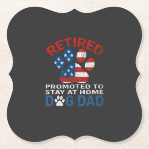 Retired Promoted To Stay At Home Dog Dad Paper Coaster
