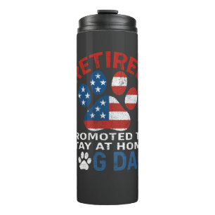 Retired Promoted To Stay At Home Dog Dad Thermal Tumbler