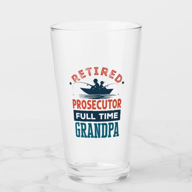 Retired Prosecutor Full Time Grandpa Retirement  Glass (Front)